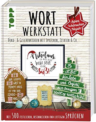 Wortwerkstatt - Advent, Weihnachten & Neujahr, Deko- & Geschenkideen mit Sprüchen, Zitaten & Co.: Mit 500 festlichen, besinnlichen und lustigen ... Vorlagen zum Download und als Plotterdateien