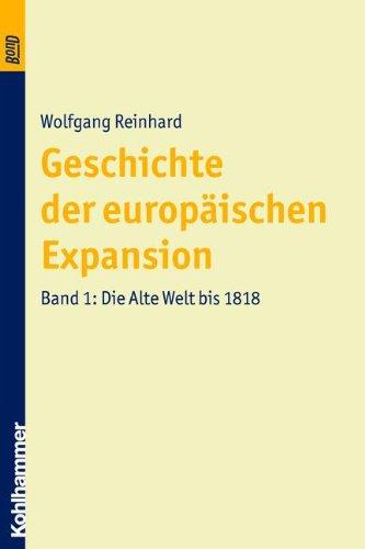 Geschichte der europäischen Expansion, in 4 Bdn., Bd.1, Die Alte Welt bis 1818