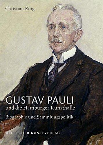 Gustav Pauli und die Hamburger Kunsthalle, Band 2: Biographie und Sammlungspolitik