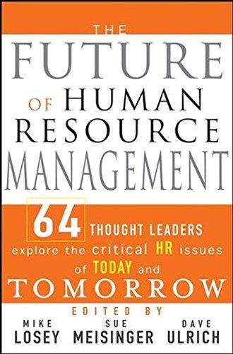 The Future of Human Resource Management: 64 Thought Leaders Explore the Critical HR Issues of Today and Tomorrow