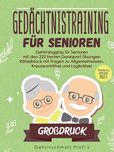 Großdruck: Gedächtnistraining für Senioren: Gehirnjogging für Senioren mit den 222 besten Denksport Übungen - Rätselblock mit Fragen zu Allgemeinwissen, Kreuzworträtsel und Logikrätsel