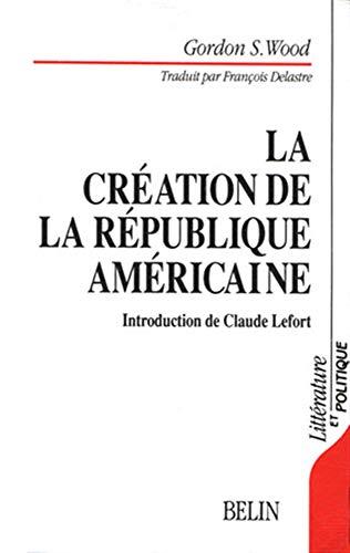 La Création de la république américaine : 1776-1787