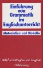 Einführung von Grammatik im Englischunterricht. Materialien und Modelle