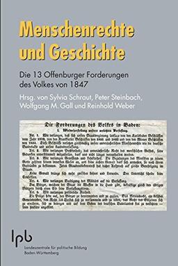 Menschenrechte und Geschichte: Die 13 Offenburger Forderungen des Volkes von 1847 (Schriften zur politischen Landeskunde Baden-Württembergs)