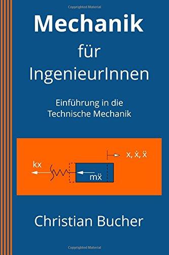 Mechanik für IngenieurInnen: Einführung in die Technische Mechanik