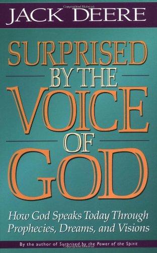 Surprised by the Voice of God: How God Speaks Today Through Prophecies, Dreams, and Visions