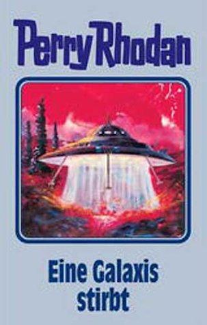 Perry Rhodan 84: Eine Galaxis stirbt (Perry Rhodan Silberband)