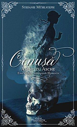 Cenuşă - Asche zu Asche: Eine düstere Steampunk-Romanze