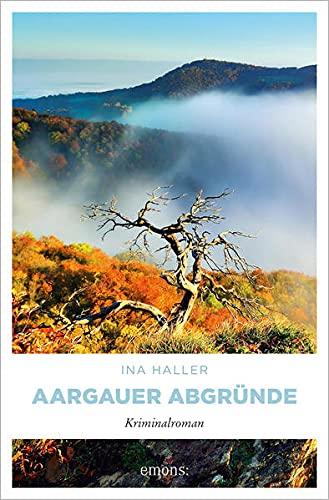 Aargauer Abgründe: Kriminalroman (Kantonspolizei Aargau)