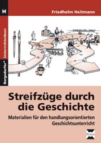 Streifzüge durch die Geschichte: Materialien für den handlungsorientierten Geschichtsunterricht