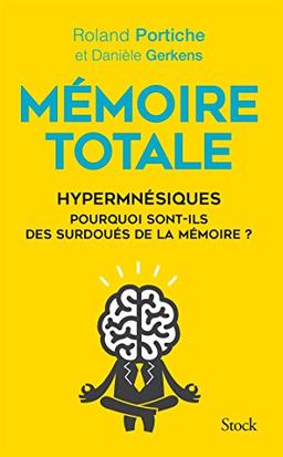 Mémoire totale : hypermnésiques : pourquoi sont-ils des surdoués de la mémoire ?