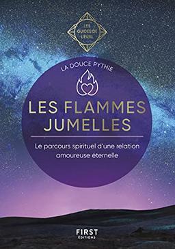 Les flammes jumelles : le parcours spirituel d'une relation amoureuse éternelle