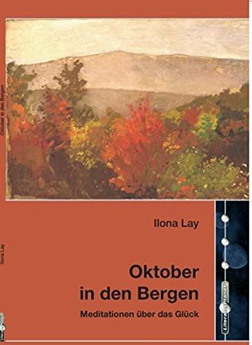 Oktober in den Bergen: Meditationen über das Glück