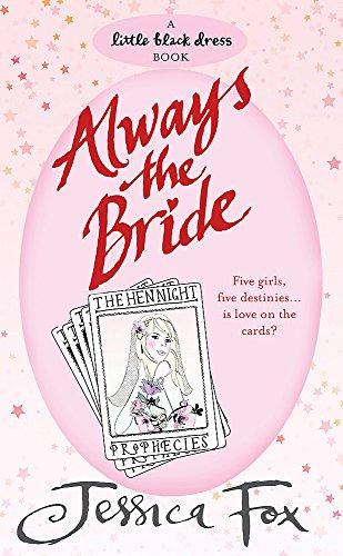 The Hen Night Prophecies: Always the Bride (Little Black Dress; The Hen Night Prophecies, Band 5)