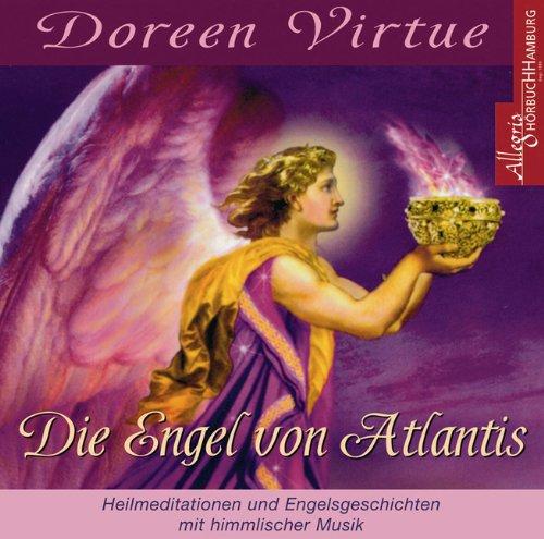 Die Engel von Atlantis. CD: Heilmeditationen und Engelsgeschichten mit himmlischer Musik