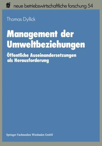 Management der Umweltbeziehungen: Öffentliche Auseinandersetzungen als Herausforderung (neue betriebswirtschaftliche forschung (nbf))