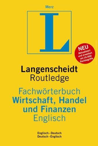 Langenscheidt Fachwörterbuch Wirtschaft, Handel und Finanzen. Englisch (Routledge): Englisch - Deutsch / Deutsch - Englisch. Rund 66.000 Fachbegriffe ... als 132.000 Übersetzungen je Sprachrichtung