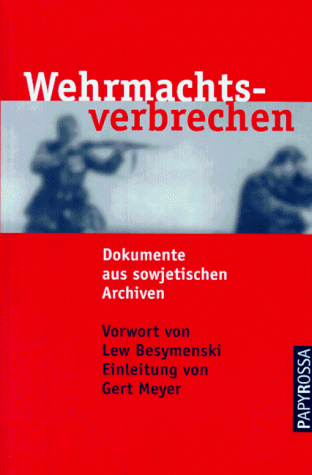 Wehrmachtsverbrechen. Dokumente aus sowjetischen Archiven