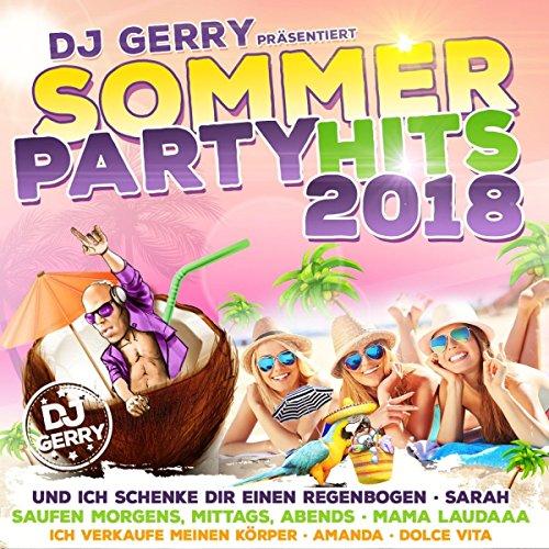 DJ Gerry präs. Sommer Party Hits 2018 (inkl. Sarah, Mama Laudaaa, Ich verkaufe meinen Körper, uvm.)