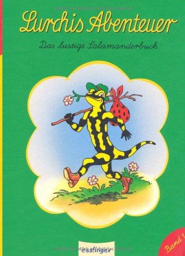 Lurchis Abenteuer: Das lustige Salamanderbuch