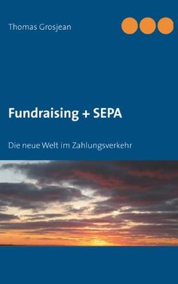 Fundraising + SEPA: Die neue Welt im Zahlungsverkehr