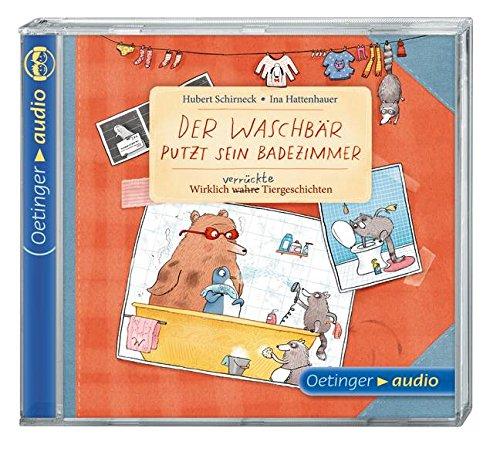 Der Waschbär putzt sein Badezimmer. Wirklich (wahre) verrückte Tiergeschichten (CD): Ungekürzte Lesung mit Geräuschen und Musik, 30 min.