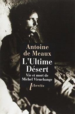 L'ultime désert : vie et mort de Michel Vieuchange