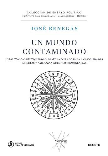 Un mundo contaminado: Ideas tóxicas de izquierda y derecha que acosan a las sociedades abiertas y amenazan nuestras democracias (Instituto Juan de Mariana - Value School)