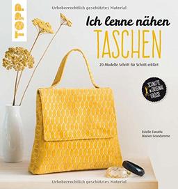 Ich lerne nähen: Taschen: 20 Modelle Schritt für Schritt erklärt. Mit großem Schnittmusterbogen. Schnitte in Originalgröße