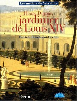 Henry Dupuis, jardinier de Louis XIV