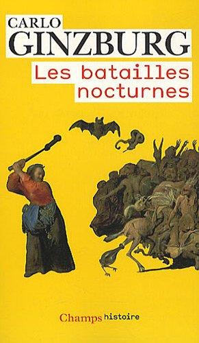 Les batailles nocturnes : sorcellerie et rituels agraires aux XVIe et XVIIe siècles