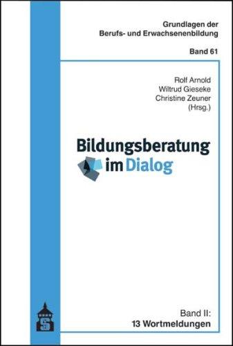 Bildungsberatung im Dialog: Band II: 13 Wortmeldungen