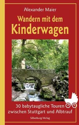 Wandern mit dem Kinderwagen: 30 babytaugliche Touren zwischen Stuttgart und Albtrauf