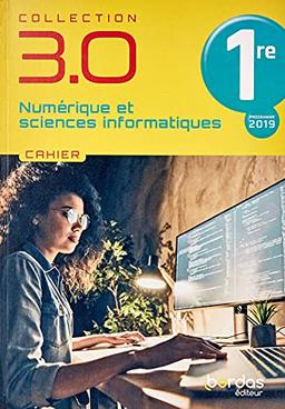 Numérique et sciences informatiques 1re : cahier : programme 2019