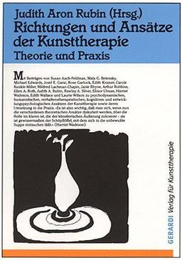 Richtungen und Ansätze der Kunsttherapie: Theorie und Praxis