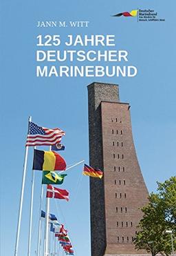 125 Jahre Deutscher Marinebund: Vom Marine-Ehemaligenverband zur größten maritimen Interessenvertretung Deutschlands