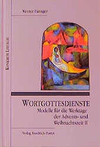 Wortgottesdienste, Adventszeit und Weihnachtszeit, 3 Bde., Modelle für die Werktage der Adventszeit und Weihnachtszeit (Konkrete Liturgie)