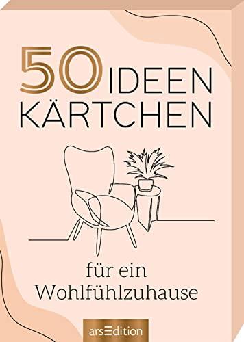 50 Ideenkärtchen für ein Wohlfühlzuhause: Motivierende Tipps und Inspirationen für daheim