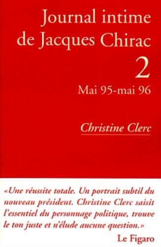 Journal intime de Jacques Chirac. Vol. 2. Mai 95-mai 96