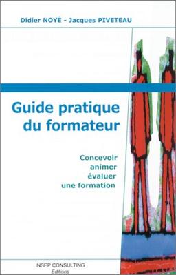 Guide pratique du formateur. Concevoir, animer, évaluer une formation