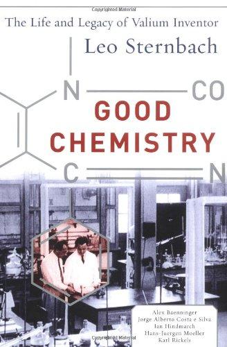 Good Chemistry: The Life and Legacy of Valium Inventor Leo Sternbach