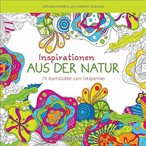 Inspirationen aus der Natur: 70 Ausmalbilder zum Entspannen