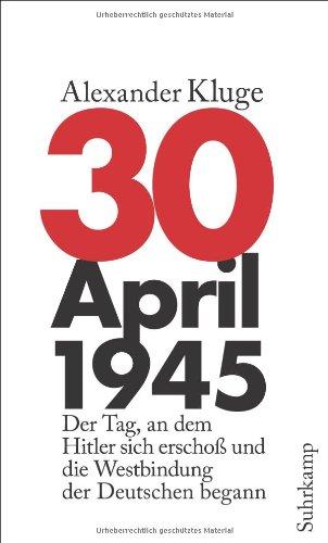 30. April 1945: Der Tag, an dem Hitler sich erschoß und die Westbindung der Deutschen begann