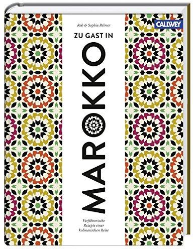 Zu Gast in Marokko: Verführerische Rezepte einer kulinarischen Reise