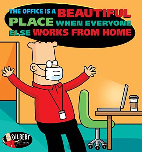 The Office Is a Beautiful Place When Everyone Else Works from Home (Dilbert, 49, Band 49)