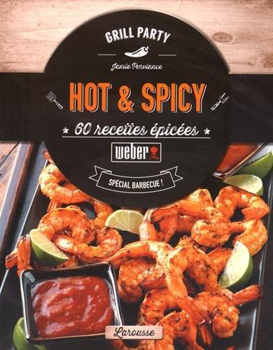 Hot & spicy : 60 recettes épicées : spécial barbecue !