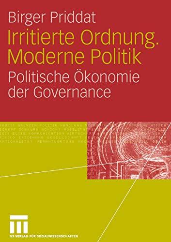 Irritierte Ordnung. Moderne Politik: Politische Ökonomie der Governance