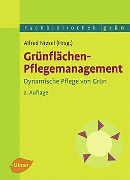 Grünflächen-Pflegemanagement: Dynamische Pflege von Grün (Fachbibliothek Grün)