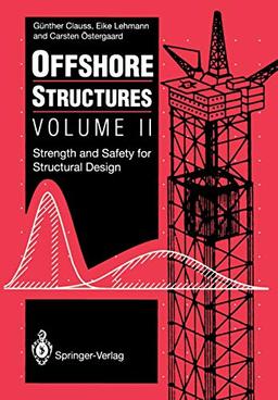 Offshore Structures: Volume Ii Strength And Safety For Structural Design