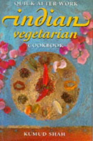 Quick After Work Indian Vegetarian Cook Book